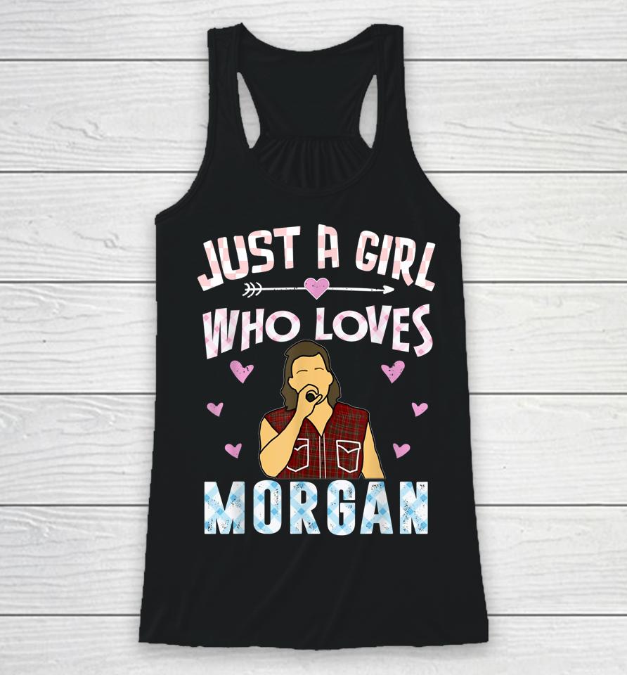 Just A Girl Who Loves Morgan Racerback Tank