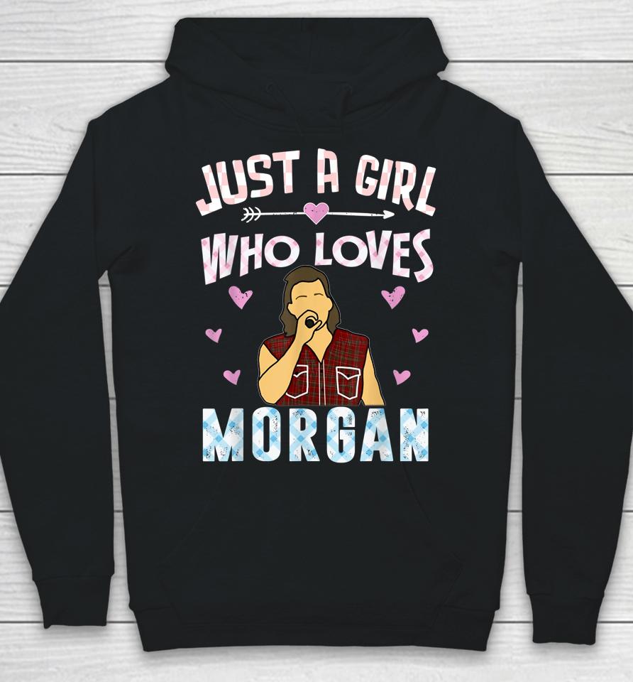 Just A Girl Who Loves Morgan Hoodie