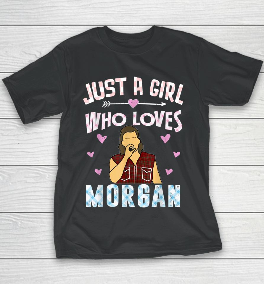 Just A Girl Who Loves Morgan Youth T-Shirt