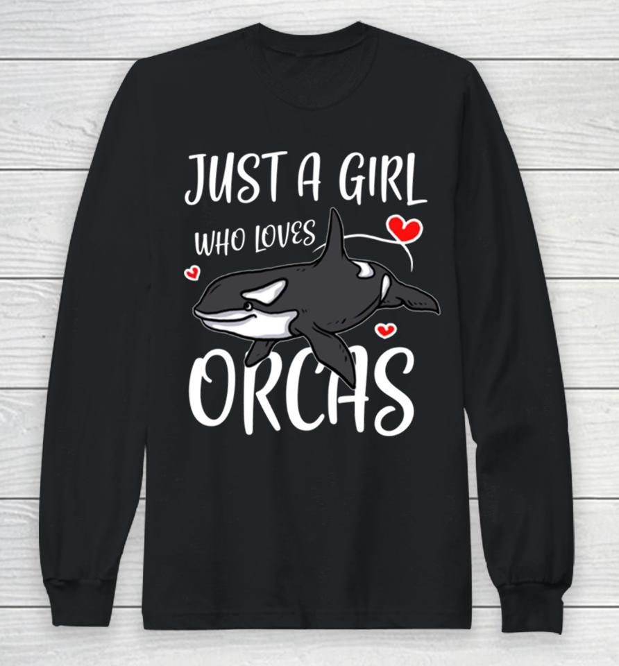Just A Girl Who Loves Orcas Cute Killer Whales Long Sleeve T-Shirt
