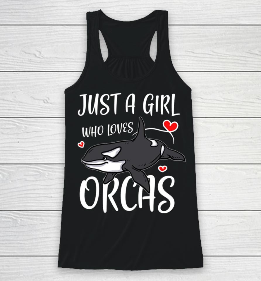 Just A Girl Who Loves Orcas Cute Killer Whales Racerback Tank