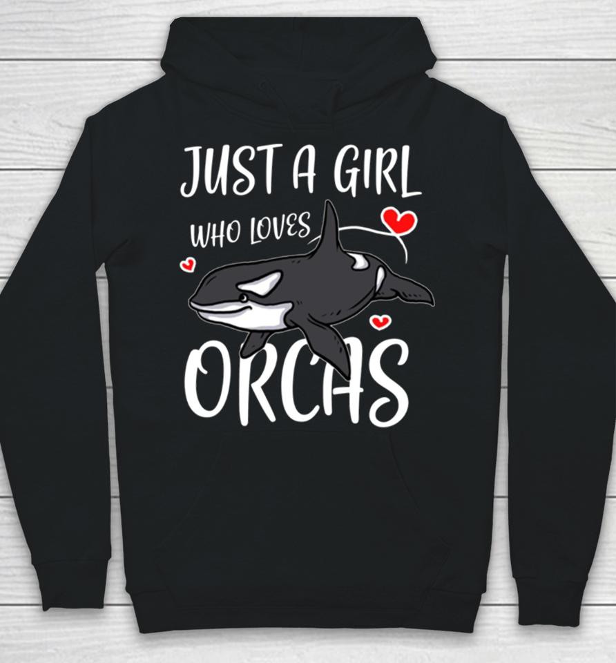 Just A Girl Who Loves Orcas Cute Killer Whales Hoodie