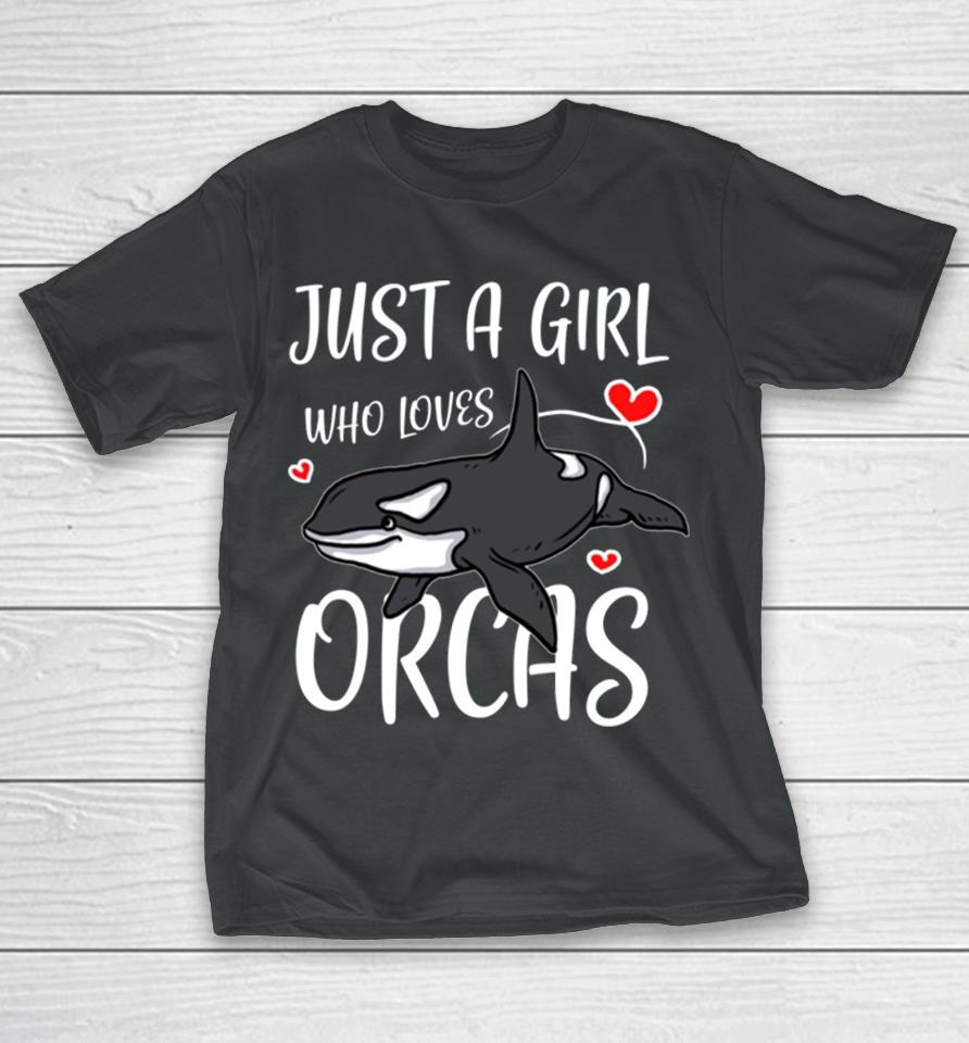 Just A Girl Who Loves Orcas Cute Killer Whales T-Shirt
