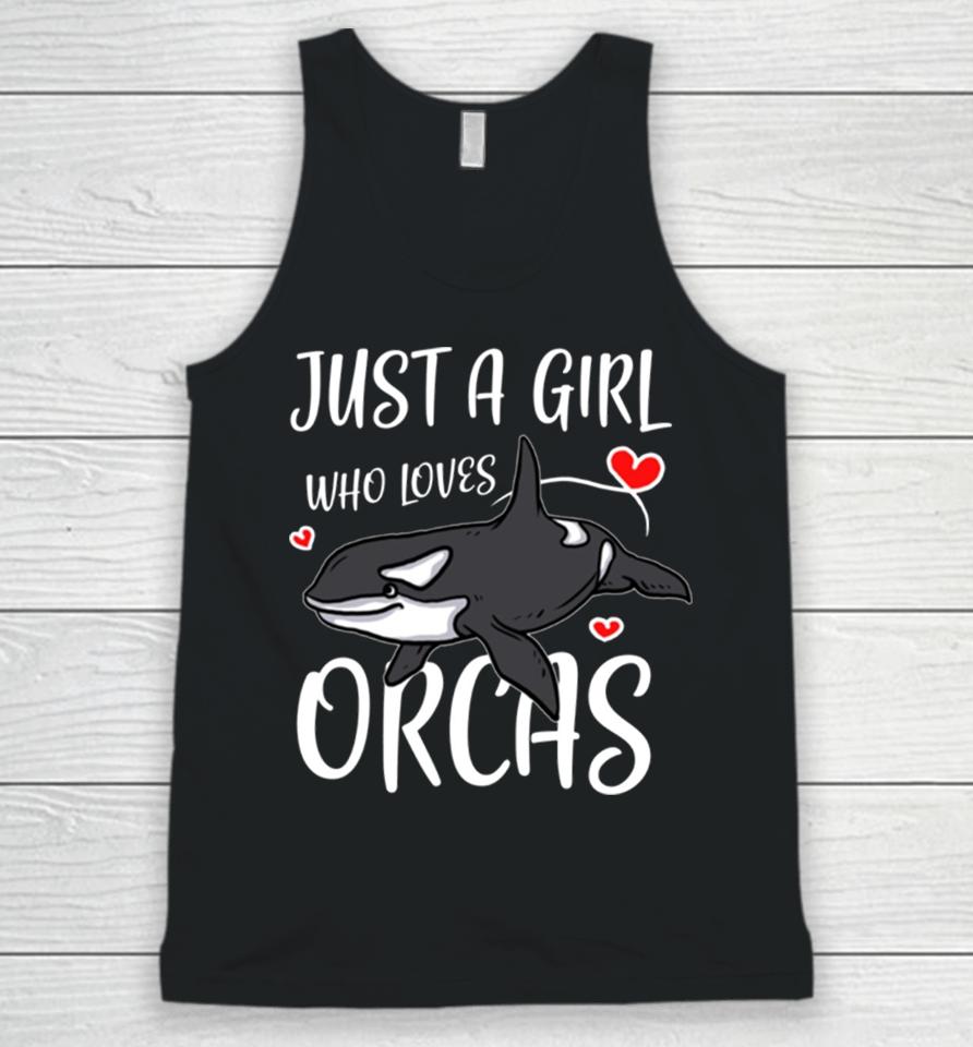 Just A Girl Who Loves Orcas Cute Killer Whales Unisex Tank Top