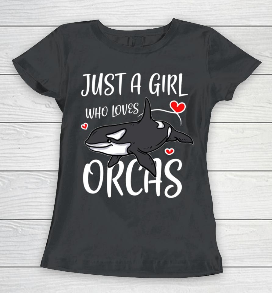 Just A Girl Who Loves Orcas Cute Killer Whales Women T-Shirt