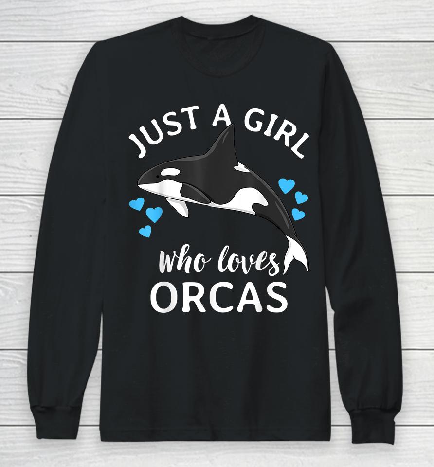 Just A Girl Who Loves Orcas Long Sleeve T-Shirt