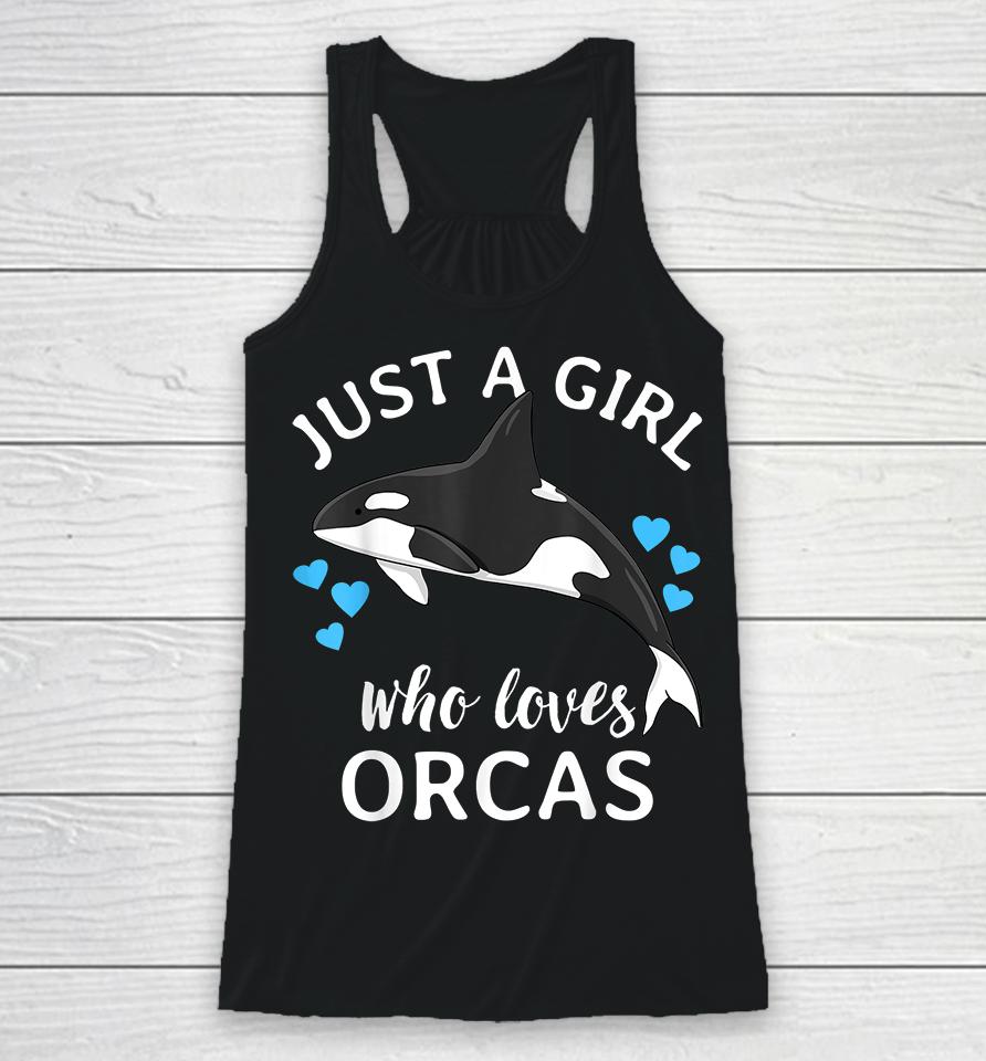Just A Girl Who Loves Orcas Racerback Tank