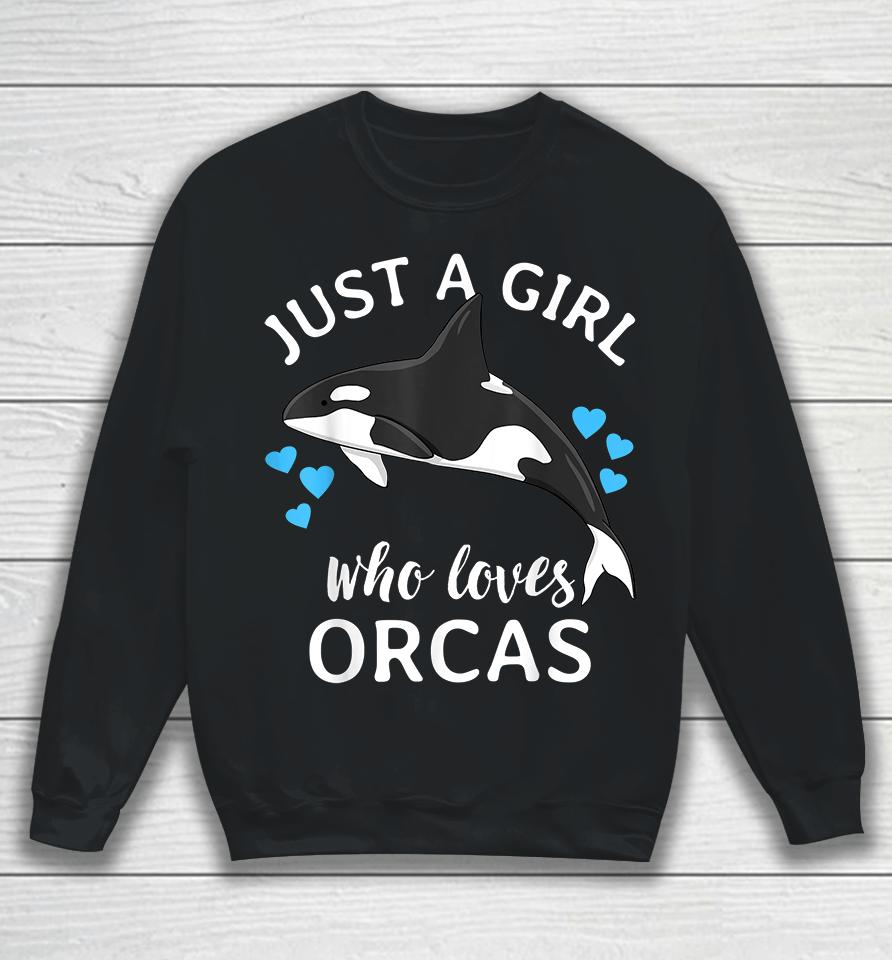 Just A Girl Who Loves Orcas Sweatshirt