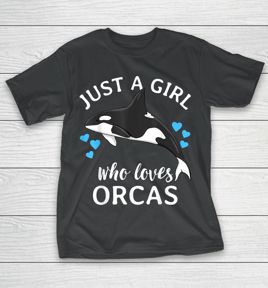 Just A Girl Who Loves Orcas T-Shirt