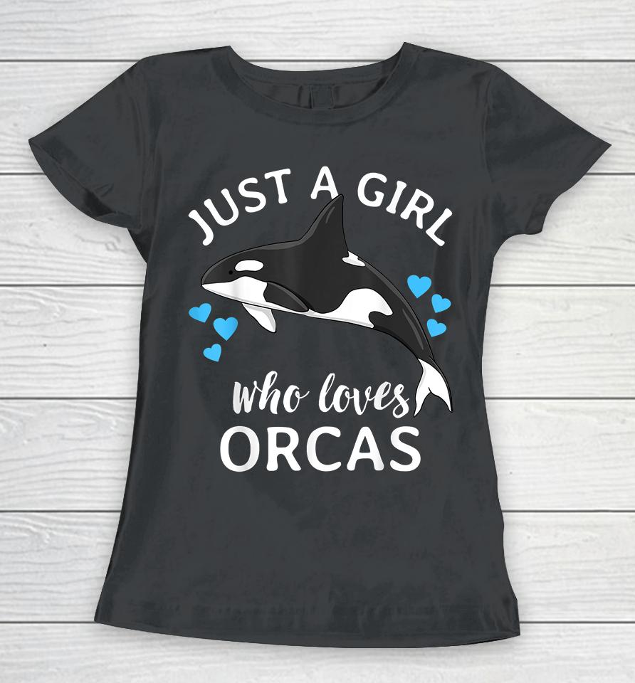 Just A Girl Who Loves Orcas Women T-Shirt
