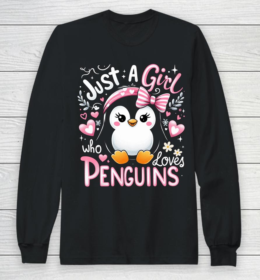 Just A Girl Who Loves Penguins Shirt Penguin Lover Long Sleeve T-Shirt