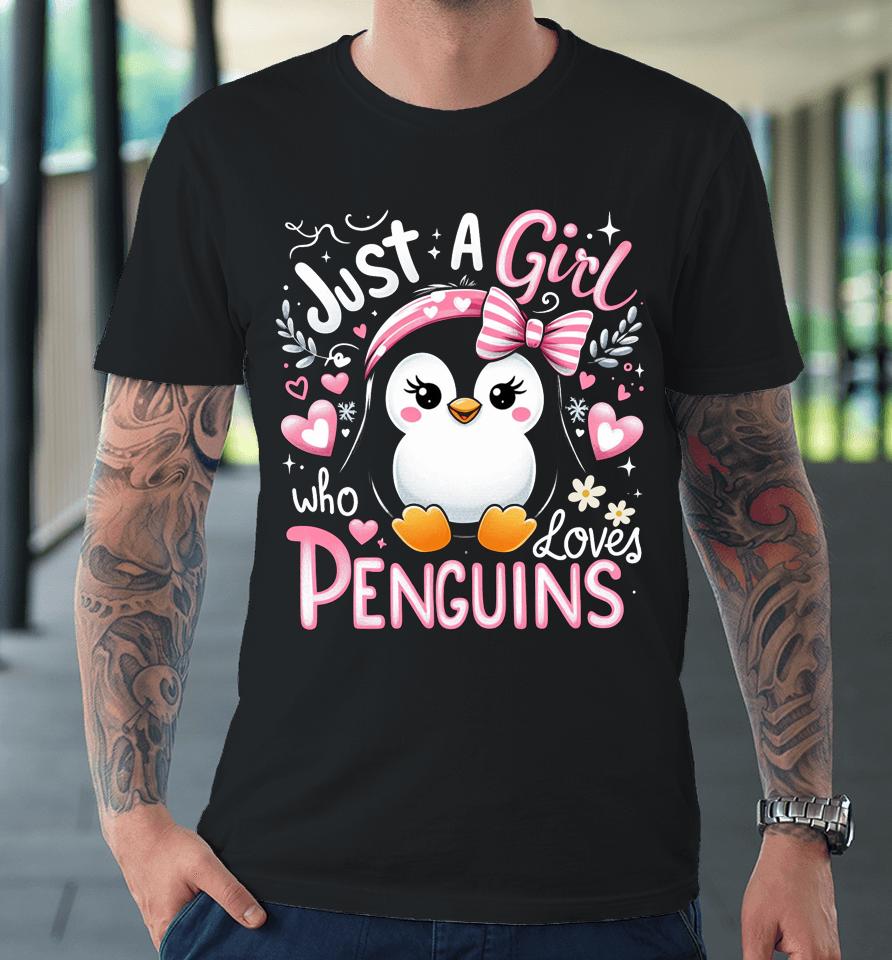 Just A Girl Who Loves Penguins Shirt Penguin Lover Premium T-Shirt