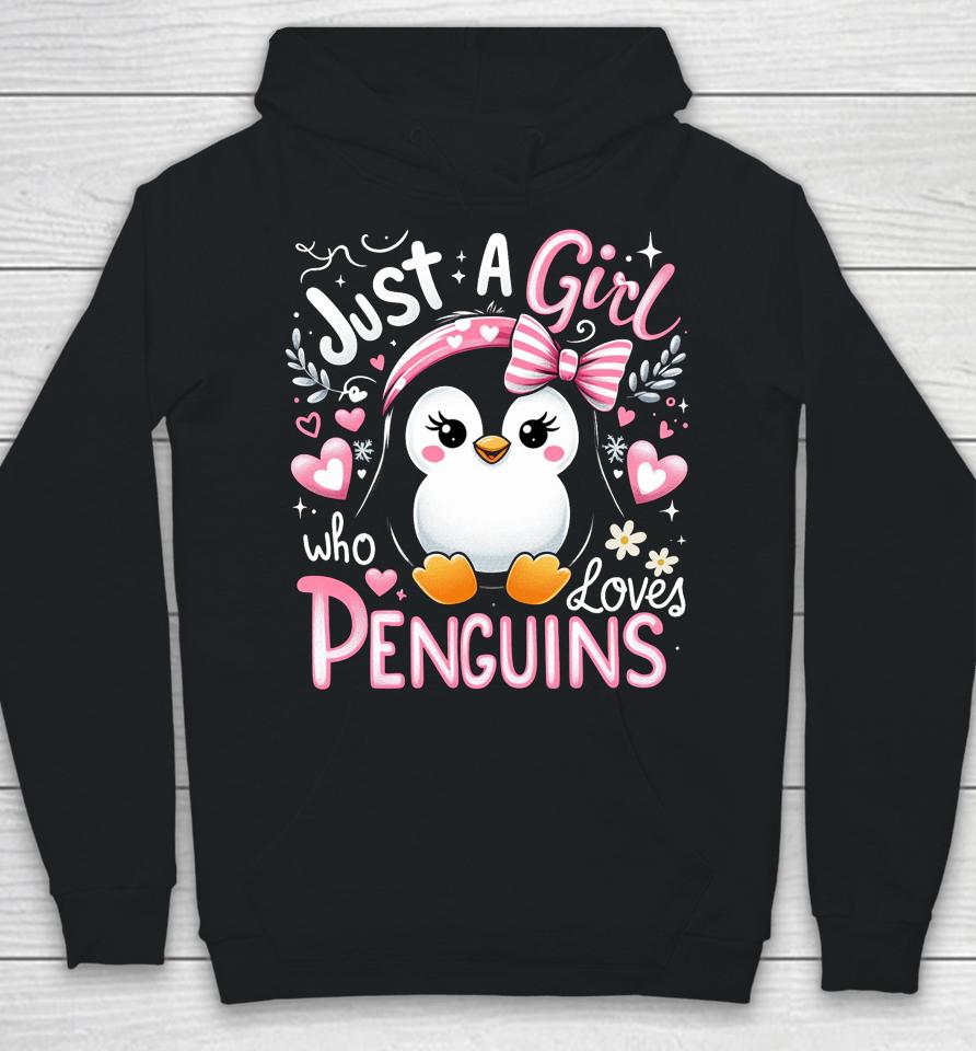Just A Girl Who Loves Penguins Shirt Penguin Lover Hoodie