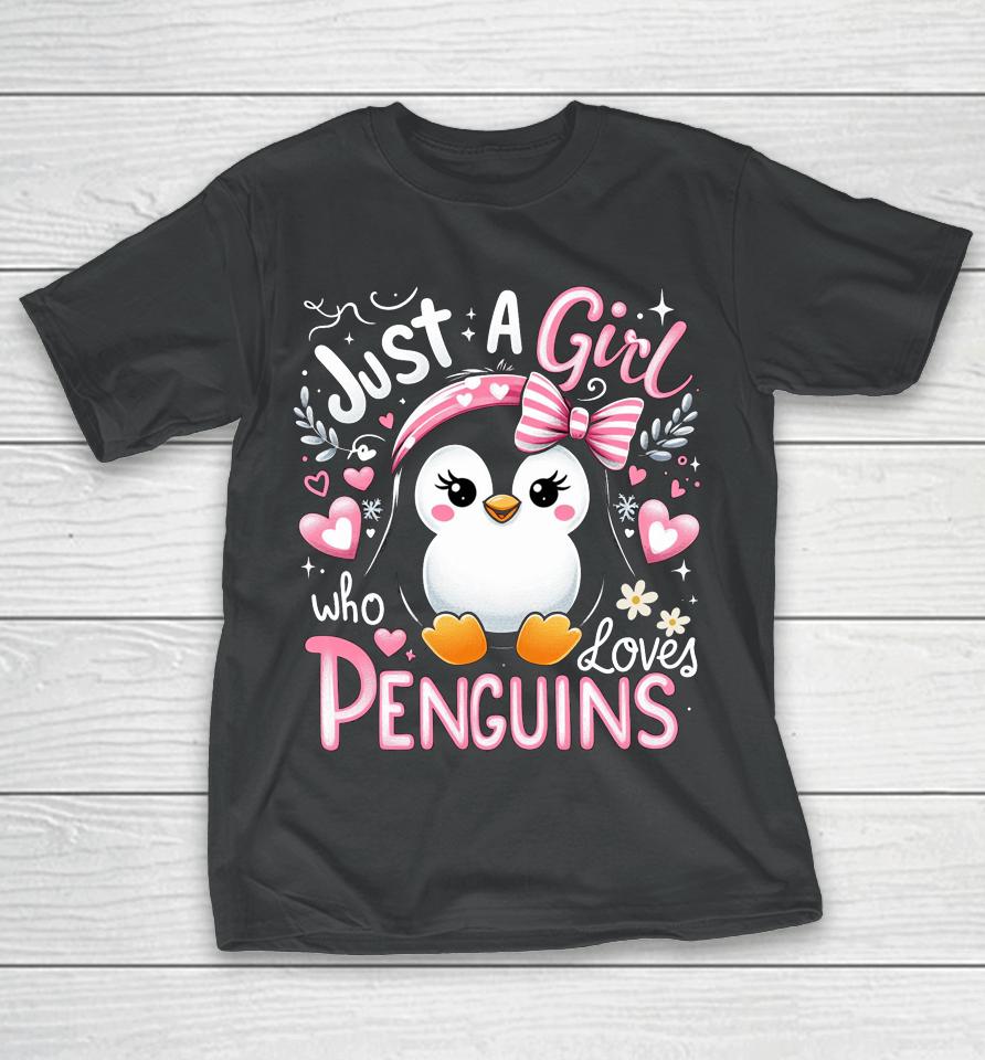 Just A Girl Who Loves Penguins Shirt Penguin Lover T-Shirt