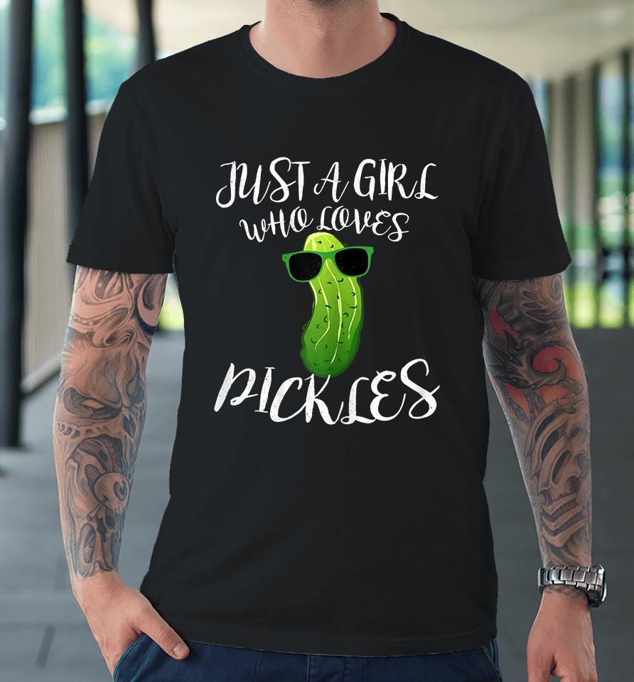 Just A Girl Who Loves Pickles Premium T-Shirt