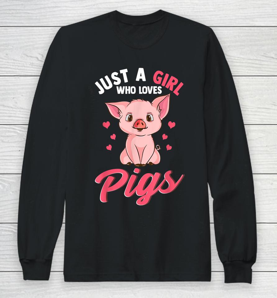 Just A Girl Who Loves Pigs Hog Lover Cute Farmer Long Sleeve T-Shirt