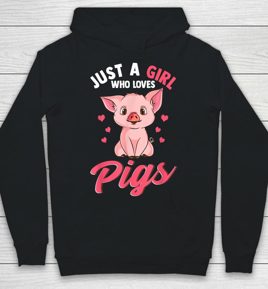 Just A Girl Who Loves Pigs Hog Lover Cute Farmer Hoodie