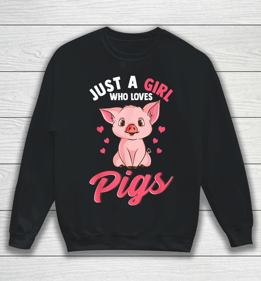 Just A Girl Who Loves Pigs Hog Lover Cute Farmer Sweatshirt