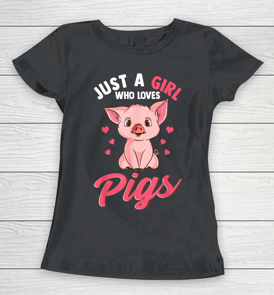 Just A Girl Who Loves Pigs Hog Lover Cute Farmer Women T-Shirt