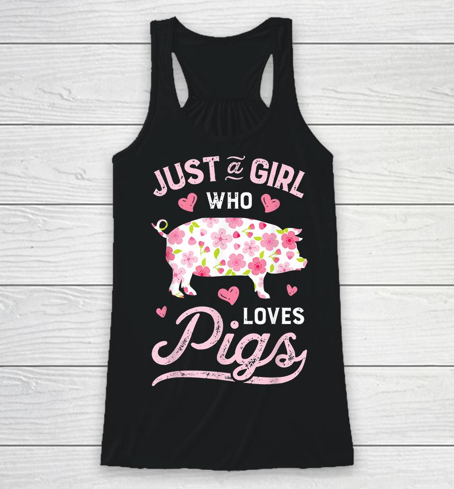 Just A Girl Who Loves Pigs Racerback Tank