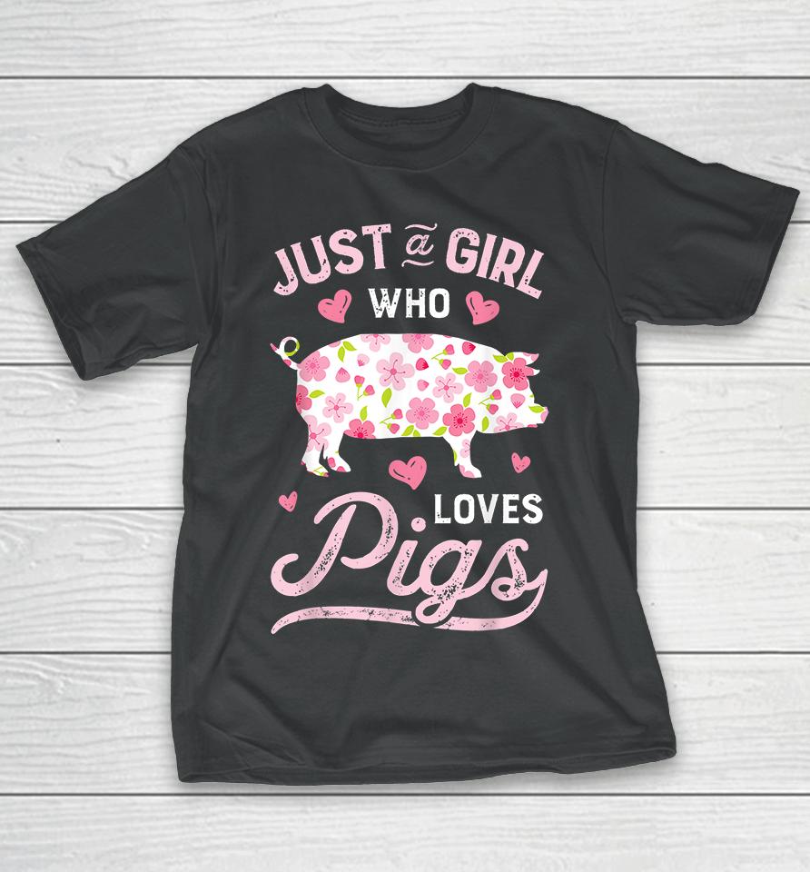 Just A Girl Who Loves Pigs T-Shirt