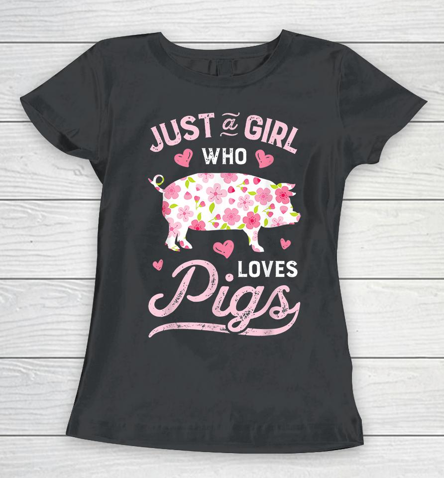 Just A Girl Who Loves Pigs Women T-Shirt