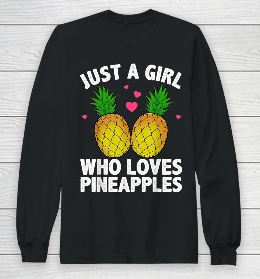 Just A Girl Who Loves Pineapples Long Sleeve T-Shirt
