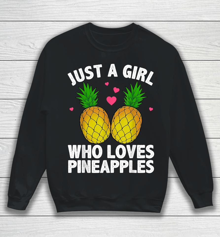 Just A Girl Who Loves Pineapples Sweatshirt
