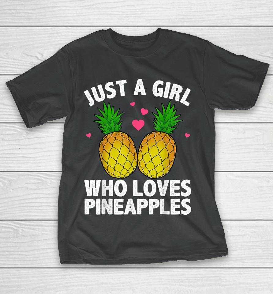 Just A Girl Who Loves Pineapples T-Shirt
