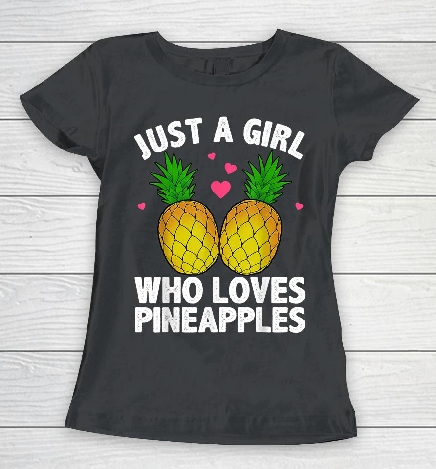 Just A Girl Who Loves Pineapples Women T-Shirt