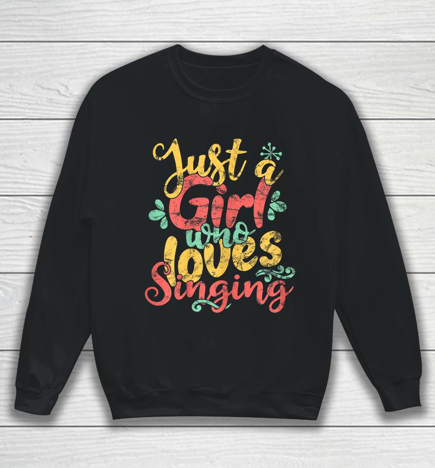 Just A Girl Who Loves Singing Vintage Sweatshirt