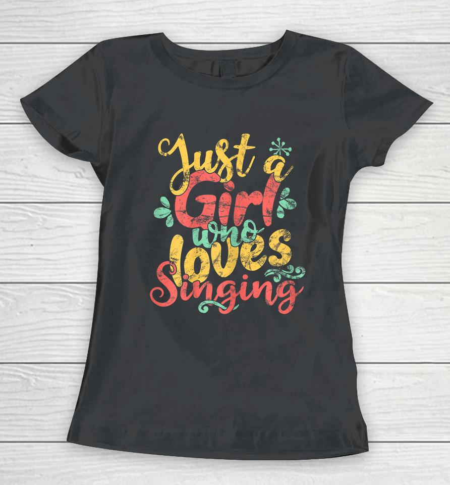 Just A Girl Who Loves Singing Vintage Women T-Shirt