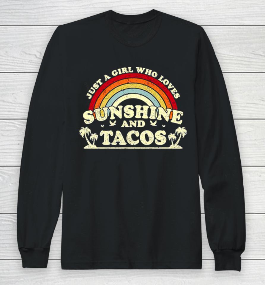 Just A Girl Who Loves Sunshine And Tacos Long Sleeve T-Shirt