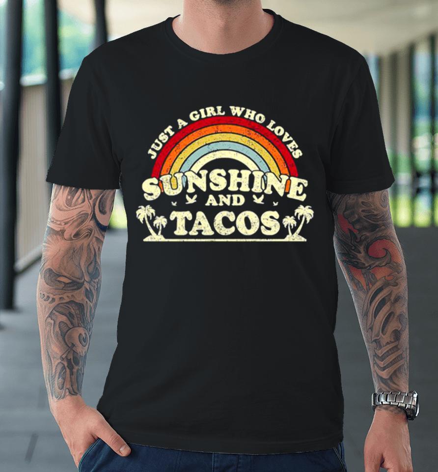Just A Girl Who Loves Sunshine And Tacos Premium T-Shirt