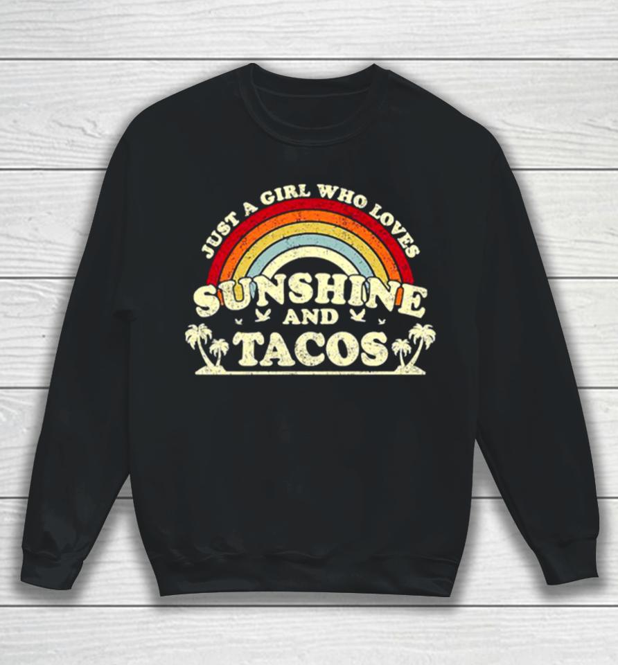 Just A Girl Who Loves Sunshine And Tacos Sweatshirt
