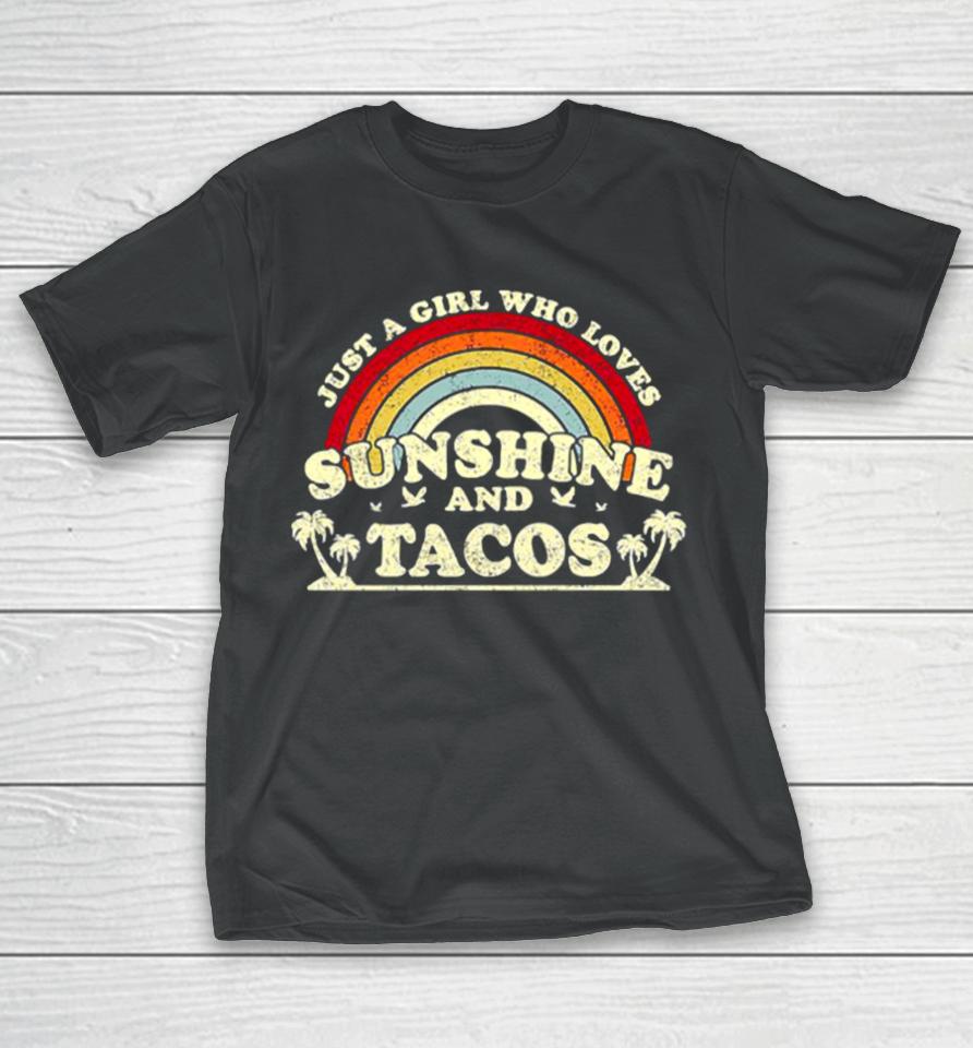Just A Girl Who Loves Sunshine And Tacos T-Shirt