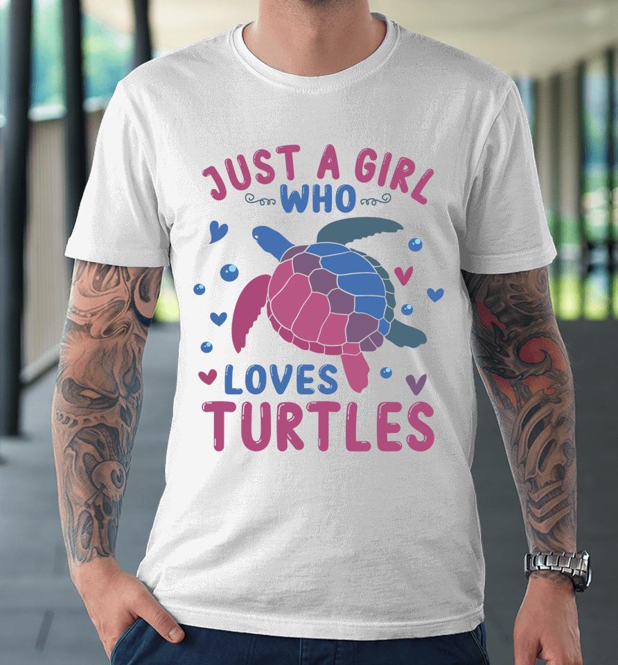 Just A Girl Who Loves Turtles Premium T-Shirt