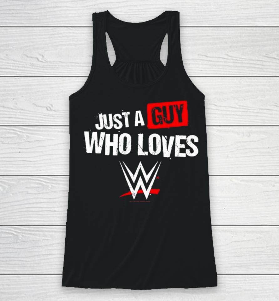 Just A Guy Who Loves Wwe 2024 Racerback Tank
