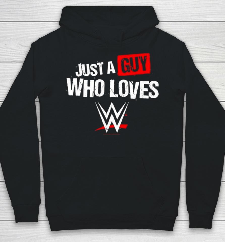 Just A Guy Who Loves Wwe 2024 Hoodie
