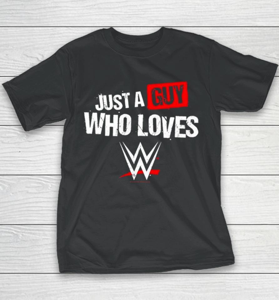 Just A Guy Who Loves Wwe 2024 Youth T-Shirt