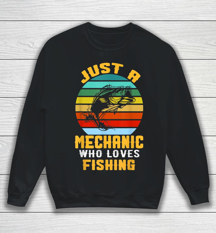 Just A Mechanic Fishing Sweatshirt