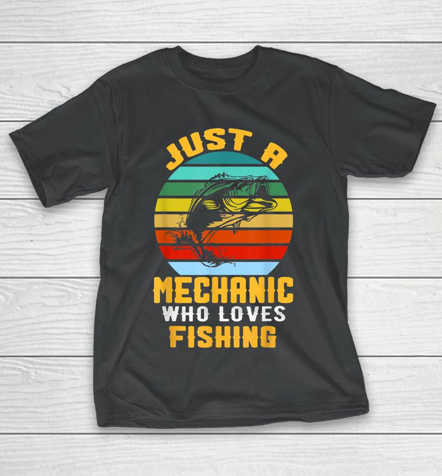 Just A Mechanic Fishing T-Shirt