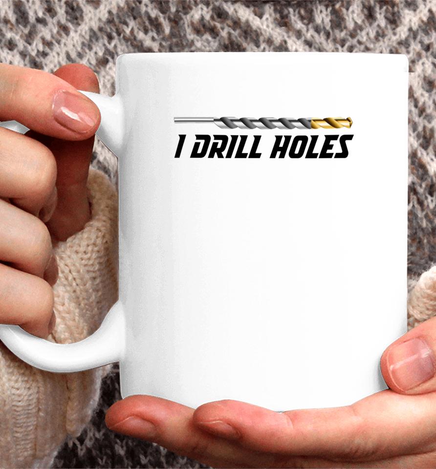 Just A Poor Boy I Drill Holes Coffee Mug