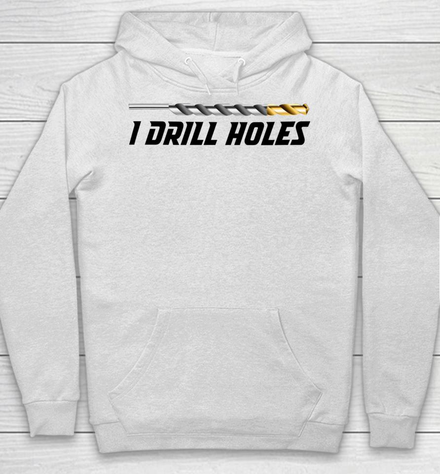 Just A Poor Boy I Drill Holes Hoodie