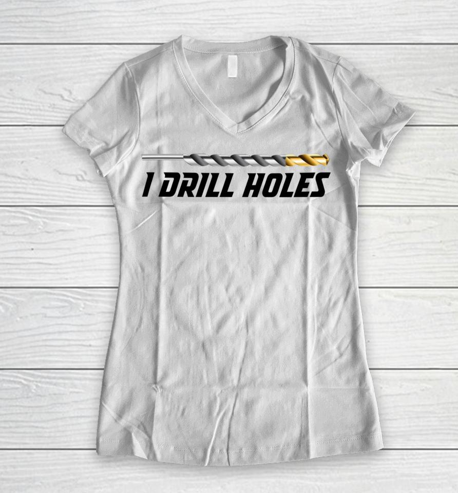 Just A Poor Boy I Drill Holes Women V-Neck T-Shirt