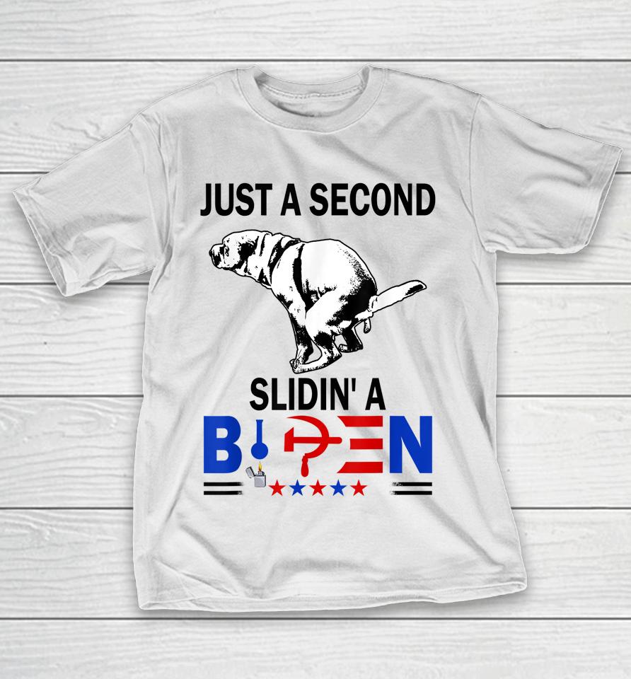 Just A Second Slidin' A Biden President Tee T-Shirt