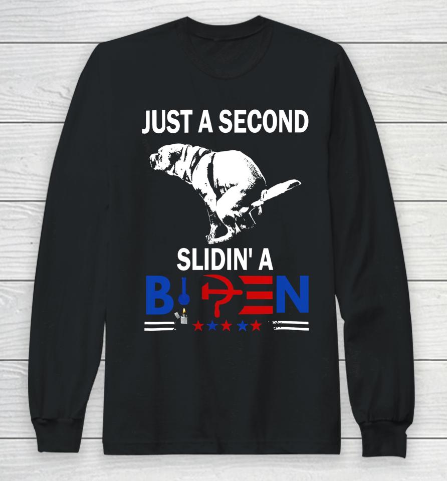 Just A Second Slidin' A Biden Long Sleeve T-Shirt