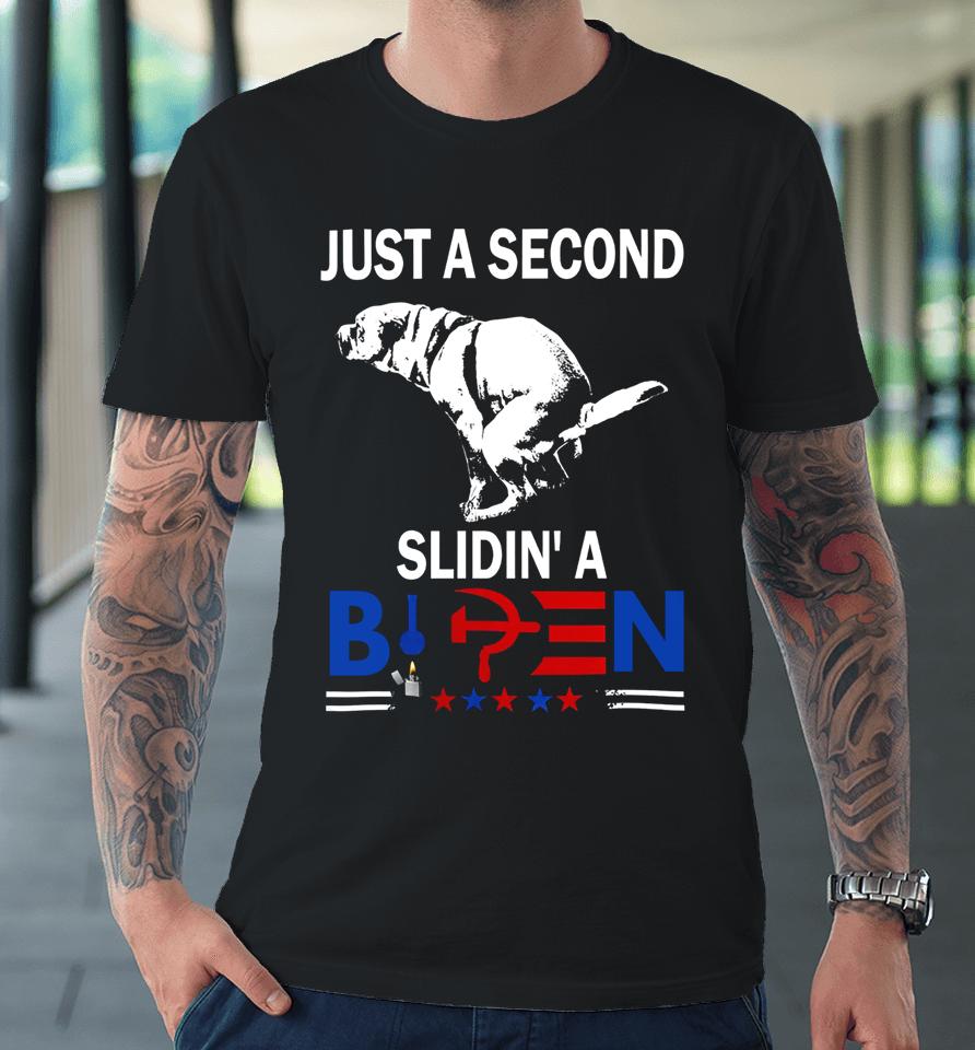 Just A Second Slidin' A Biden Premium T-Shirt