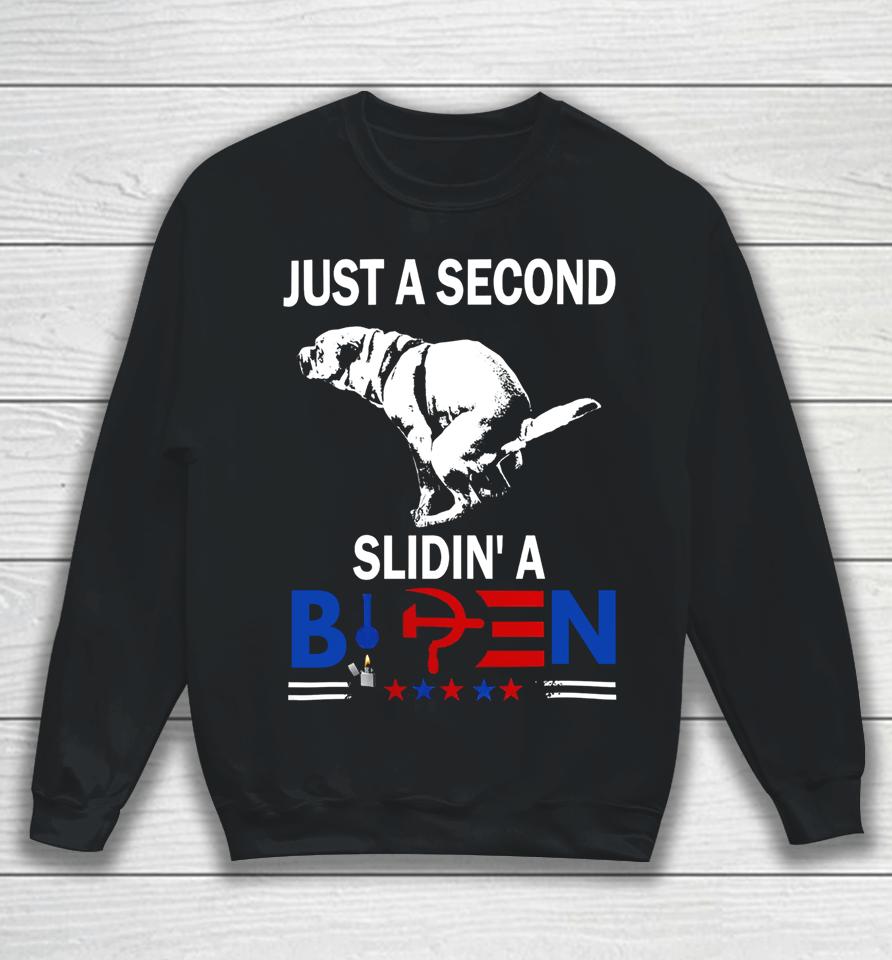 Just A Second Slidin' A Biden Sweatshirt
