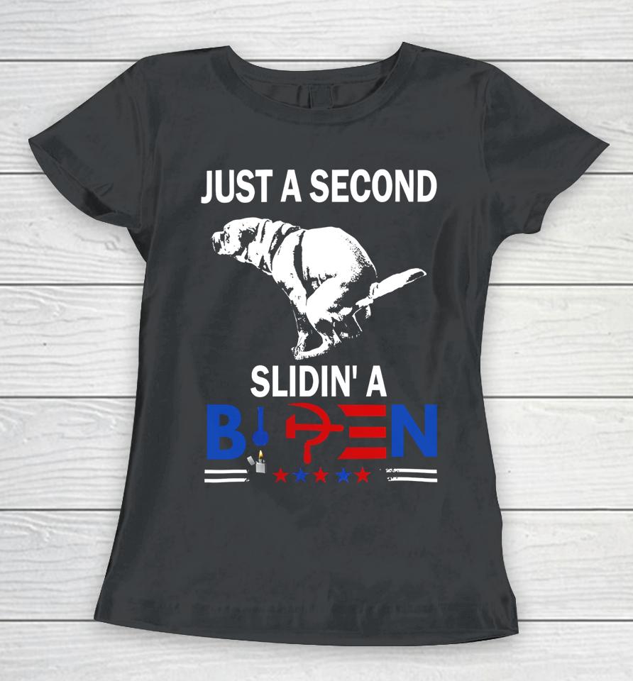 Just A Second Slidin' A Biden Women T-Shirt
